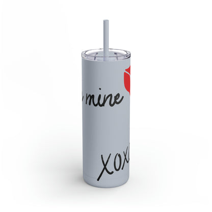 Be Mine Skinny Matte Tumbler, 20oz