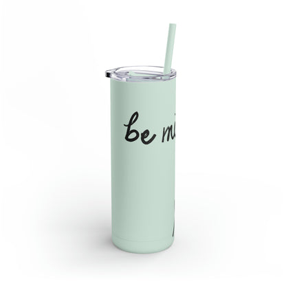 Be Mine Skinny Matte Tumbler, 20oz