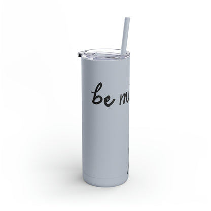 Be Mine Skinny Matte Tumbler, 20oz